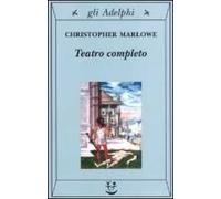 Teatro Completo, La Tragedia Di Didone, Regina Di Cartagine - La Prima Parte Di Tamerlano Il Grande - La Seconda Parte Di Tamerlano Il Grande - L' Ebreo Di Malta ...