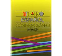 Teatro espanol contemporaneo/ Spanish contemporary theater: Antologia/ Anthology