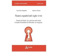 Teatro Español Del Siglo Xviii - Tomas De Iriarte, La Señorita Malcriada - Leandro Fernandez De Moratin, La Mojigata