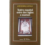 Teatro Español Entre Dos Siglos A Examen