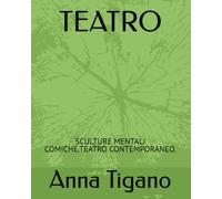 TEATRO: SCULTURE MENTALI COMICHE.TEATRO CONTEMPORANEO.