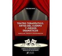 Teatro Terapéutico, Artes del Cuerpo y Juegos Dramáticos: Manual del Terapeuta Psicoexpresivo©.