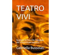 TEATRO VIVI: Quaderno di Psico-Filo-Pedagogia dell' Interiorità per operatori