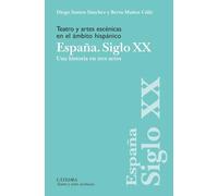 Teatro y artes escénicas en el ámbito hispánico. España. Siglo XX: Una historia en tres actos