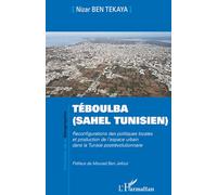 Téboulba (Sahel tunisien): Reconfigurations des politiques locales et production de l’espace urbain dans la Tunisie postrévolutionnaire