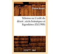 Étienne Bavard – Tebsima ou L'exilé du désert – Récits historiques et légendaires – Éd.1900