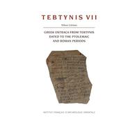 Tebtynis VII: Greek Ostraca from Tebtynis dated to the Ptolemaic and Roman Periods