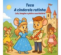Teca, a ratinha cinderela: Uma história para ler e colorir.