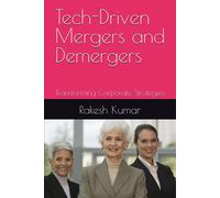 Tech-Driven Mergers And Demergers: Transforming Corporate Strategies