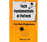 Tech Fundamentals of FinTech: For Non-Engineers