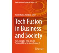 Tech Fusion in Business and Society: Harnessing Big Data, IoT, and Sustainability in Business: Volume 1
