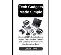 Tech Gadgets Made Simple: Explore 2025’s Smartwatches, Gaming Gear, Outdoor Devices, and Everyday Innovations in One Complete Guide