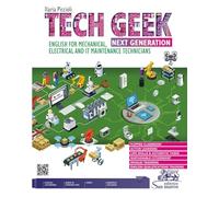 Tech geek next generation. English for mechanical, electrical and IT maintenance technicians. Per gli Ist. tecnici e professionali. Con e-book. Con espansione online