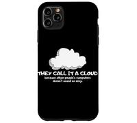Tech Humor They Call It A Cloud Other People's Computers Coque pour iPhone 11 Pro Max