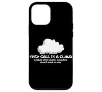 Tech Humor They Call It A Cloud Other People's Computers Coque pour iPhone 12 Mini