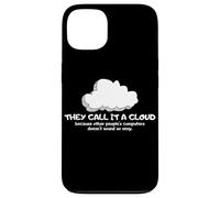 Tech Humor They Call It A Cloud Other People's Computers Coque pour iPhone 13