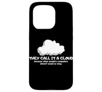 Tech Humor They Call It A Cloud Other People's Computers Coque pour iPhone 15 Pro