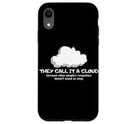 Tech Humor They Call It A Cloud Other People's Computers Coque pour iPhone XR
