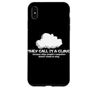 Tech Humor They Call It A Cloud Other People's Computers Coque pour iPhone XS Max