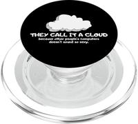 Tech Humor They Call It A Cloud Other People's Computers PopSockets PopGrip pour MagSafe