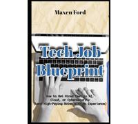 Tech Job Blueprint How to Get Hired Fast in AI, Cloud, or Cybersecurity Land High- Paying Roles with No Experience