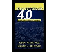 Tech Leadership 4.0: Leading in a Technologically Driven World