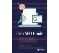 Tech SEO Guide by Matthew Edgar Matthew Edgar (Auteur)