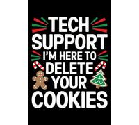 Tech Support I'm Here To Delete Your Cookies funny Christmas: 6X9" 110 pages notebook for tech support or IT support
