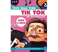Tech Talk Time: TIK Tok in 30 Minutes