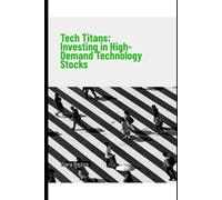 Tech Titans: Investing in High-Demand Technology Stocks