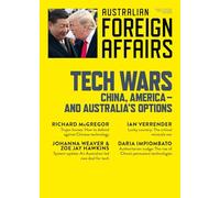 Tech Wars: China, America-and Australia's Options: Australian Foreign Affairs Issue 24