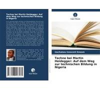 Techne Bei Martin Heidegger: Auf Dem Weg Zur Technischen Bildung In Nigeria