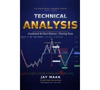 TECHNICAL ANALYSIS: Candlestick Patterns, Chart Patterns & Charting Tools How to Use Them Correctly
