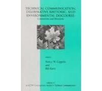 Technical Communication, Deliberative Rhetoric, And Environmental Discourse