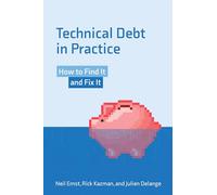 Technical Debt in Practice: How to Find It and Fix It