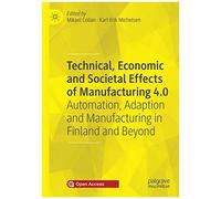 Technical, Economic And Societal Effects Of Manufacturing 4.0