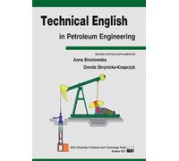 Technical English in Petroleum Engineering - Anna Broniowska, Dorota Skrynicka-Knapczyk (littérature étrangère en anglais)