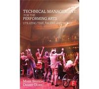 Technical Management For The Performing Arts: Utilizing Time, Talent, And Money (Paperback) Mark Shanda, Dennis Dorn (Auteur)