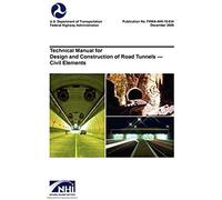 Technical Manual For Design And Construction Of Road Tunnels - Civil Elements (Fhwa-Nhi-10-034)