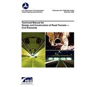 Technical Manual for Design and Construction of Road Tunnels - Civil Elements (Fhwa-Nhi-10-034)