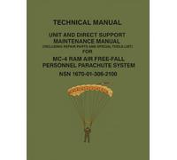 Technical Manual Unit and Direct Support Maintenance Manual: Including Repair Parts and Special Tools List) for MC-4 Ram Air Free-Fall Personnel Parachute System NSN 1670-01-306-2100