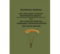Technical Manual Unit and Direct Support Maintenance Manual: Including Repair Parts and Special Tools List) for MC-4 Ram Air Free-Fall Personnel Parachute System NSN 1670-01-306-2100