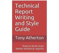 Technical Report Writing And Style Guide: How To Write Even Better Technical Reports.