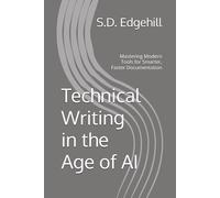 Technical Writing in the Age of AI: Mastering Modern Tools for Smarter, Faster Documentation