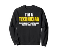 Technician to Save Time Let's Assume That I'm Never Wrong Sweatshirt