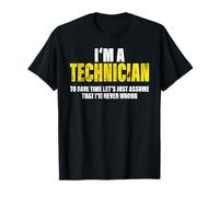 Technician To Save Time Let's Assume That I'm Never Wrong T-Shirt