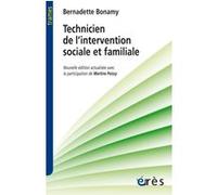 Technicien de l'intervention sociale et familiale un travailleur social de proximité Bernadette Bonamy (Auteur), Martine Poissy (Postface)