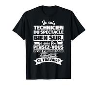 technicien du spectacle bien sur je suis T-Shirt