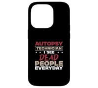 Technicien en autopsie : Je Vois des Morts Tous Les Jours | Techniciens de la Morgue Coque pour iPhone 14 Pro