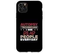 Technicien en autopsie : Je Vois des Morts Tous Les Jours | Techniciens de la Morgue Coque pour iPhone 11 Pro Max